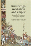 E-book, Knowledge, mediation and empire : James Tod's journeys among the Rajputs, Manchester University Press