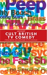 m, Cult British TV comedy : From Reeves and Mortimer to Psychoville, Manchester University Press