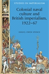 eBook, Colonial naval culture and British imperialism, 1922-67, Manchester University Press