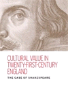 E-book, Cultural value in twenty-first-century England : The case of Shakespeare, Manchester University Press