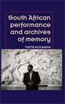 E-book, South African performance and archives of memory, Manchester University Press
