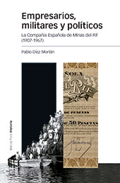 eBook, Empresarios, militares y políticos : la Compañía Española de Minas del Rif (1907-1967), Díaz Morlán, Pablo, Marcial Pons Historia