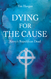 E-book, Dying for the Cause: Kerry's Republican Dead, Mercier Press