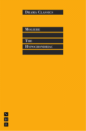 E-book, The Hypochondriac : Full Text and Introduction (NHB Drama Classics), Nick Hern Books
