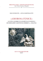 E-book, Amorosa fenice : la vita, le rime e la fortuna in musica di Girolamo Casone da Oderzo (c. 1528-1592), Durante, Elio, Leo S. Olschki
