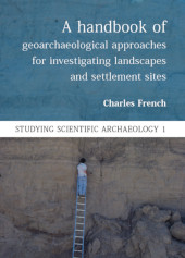 E-book, A Handbook of Geoarchaeological Approaches to Settlement Sites and Landscapes, Oxbow Books