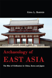 E-book, Archaeology of East Asia : The Rise of Civilization in China, Korea and Japan, Oxbow Books