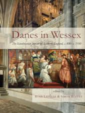 E-book, Danes in Wessex : The Scandinavian Impact on Southern England, c. 800-c. 1100, Oxbow Books