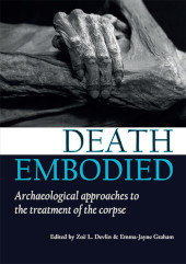 E-book, Death embodied : Archaeological approaches to the treatment of the corpse, Oxbow Books