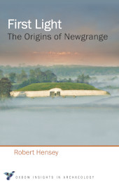 E-book, First Light : The Origins of Newgrange, Oxbow Books