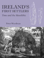 E-book, Ireland's First Settlers : Time and the Mesolithic, Oxbow Books