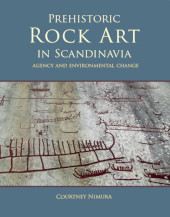 eBook, Prehistoric rock art in Scandinavia : Agency and Environmental Change, Nimura, Courtney, Oxbow Books