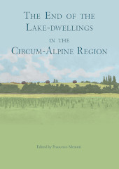E-book, The end of the lake-dwellings in the Circum-Alpine region, Oxbow Books