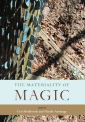 E-book, The Materiality of Magic : An artifactual investigation into ritual practices and popular beliefs, Oxbow Books