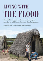 E-book, Living with the Flood : Mesolithic to post-medieval archaeological remains at Mill Lane, Sawston, Cambridgeshire : a wetland/dryland interface, Oxbow Books