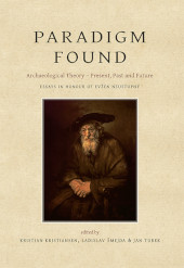 E-book, Paradigm Found : Archaeological Theory : Present, Past and Future : Essays in Honour of Evžen Neustupný, Oxbow Books