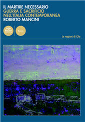 eBook, Il martire necessario : guerra e sacrificio nell'Italia contemporanea, Mancini, Roberto, Pacini