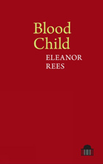 eBook, Blood Child, Rees, Eleanor, Pavilion Poetry
