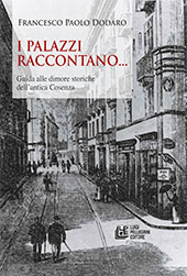 E-book, I palazzi raccontano... : guida alle dimore storiche dell'antiche Cosenza, Dodaro, Francesco Paolo, L. Pellegrini