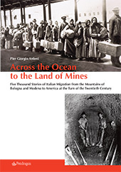 E-book, Across the ocean to the land of mines : five thousand stories of Italian migration from the mountains of Bologna and Modena to America at the turn of the twentieth century, Pendragon