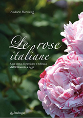 E-book, Le rose italiane : una storia di passione e bellezza dall'Ottocento a oggi, Pendragon