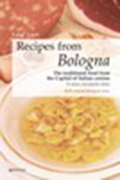 E-book, Recipes from Bologna : the traditional food from the Capital of Italian cuisine : 70 classic and popular dishes : with original Bolognese texts, Pendragon