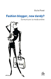 E-book, Fashion blogger, new dandy? : comunicare la moda online, Rossi, Giulia, Pendragon