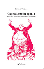 eBook, Capitalismo in agonia : ricerche e appunti per contribuire al mutamento, Toscano, Carmelo, Pendragon