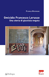 E-book, Omicidio Francesco Lorusso : una storia di giustizia negata, Pendragon