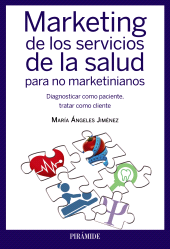 eBook, Marketing de los servicios de la salud para no marketinianos : Diagnosticar como paciente, tratar como cliente, Ediciones Pirámide