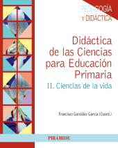 E-book, Didáctica de las Ciencias para Educación Primaria : II. Ciencia de la vida, Ediciones Pirámide
