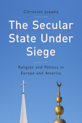 E-book, The Secular State Under Siege : Religion and Politics in Europe and America, Polity Press
