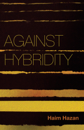 E-book, Against Hybridity : Social Impasses in a Globalizing World, Polity Press