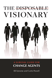 E-book, The Disposable Visionary : A Survival Guide for Change Agents, Praeger Publisher