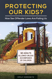 E-book, Protecting Our Kids? : How Sex Offender Laws Are Failing Us, Praeger Publisher
