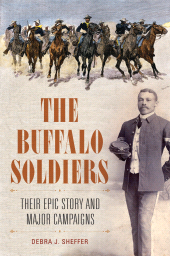 E-book, The Buffalo Soldiers : Their Epic Story and Major Campaigns, Praeger Publisher