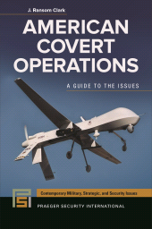 eBook, American Covert Operations : A Guide to the Issues, Praeger Publisher