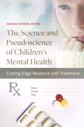 E-book, The Science and Pseudoscience of Children's Mental Health : Cutting Edge Research and Treatment, Praeger Publisher