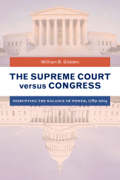 E-book, The Supreme Court versus Congress : Disrupting the Balance of Power, 1789-2014, Praeger Publisher