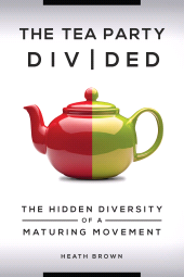 E-book, The Tea Party Divided : The Hidden Diversity of a Maturing Movement, Praeger Publisher