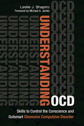 E-book, Understanding OCD : Skills to Control the Conscience and Outsmart Obsessive Compulsive Disorder, Praeger Publisher