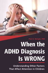 eBook, When the ADHD Diagnosis Is Wrong : Understanding Other Factors That Affect Attention in Children, Praeger Publisher