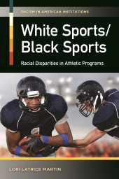 eBook, White Sports/Black Sports : Racial Disparities in Athletic Programs, Praeger Publisher