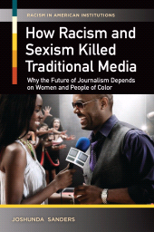 E-book, How Racism and Sexism Killed Traditional Media : Why the Future of Journalism Depends on Women and People of Color, Praeger Publisher