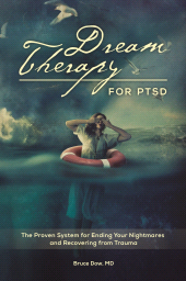 eBook, Dream Therapy for PTSD : The Proven System for Ending Your Nightmares and Recovering from Trauma, Praeger Publisher