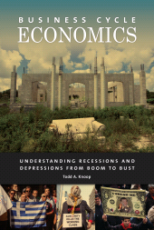 E-book, Business Cycle Economics : Understanding Recessions and Depressions from Boom to Bust, Praeger Publisher