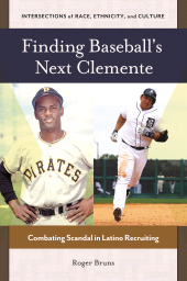 E-book, Finding Baseball's Next Clemente : Combating Scandal in Latino Recruiting, Praeger Publisher