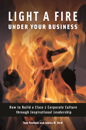 E-book, Light a Fire under Your Business : How to Build a Class 1 Corporate Culture through Inspirational Leadership, Praeger Publisher