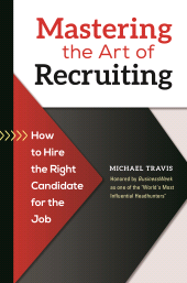 E-book, Mastering the Art of Recruiting : How to Hire the Right Candidate for the Job, Praeger Publisher