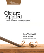 E-book, Clojure Applied : From Practice to Practitioner, Vandgrift, Ben., The Pragmatic Bookshelf